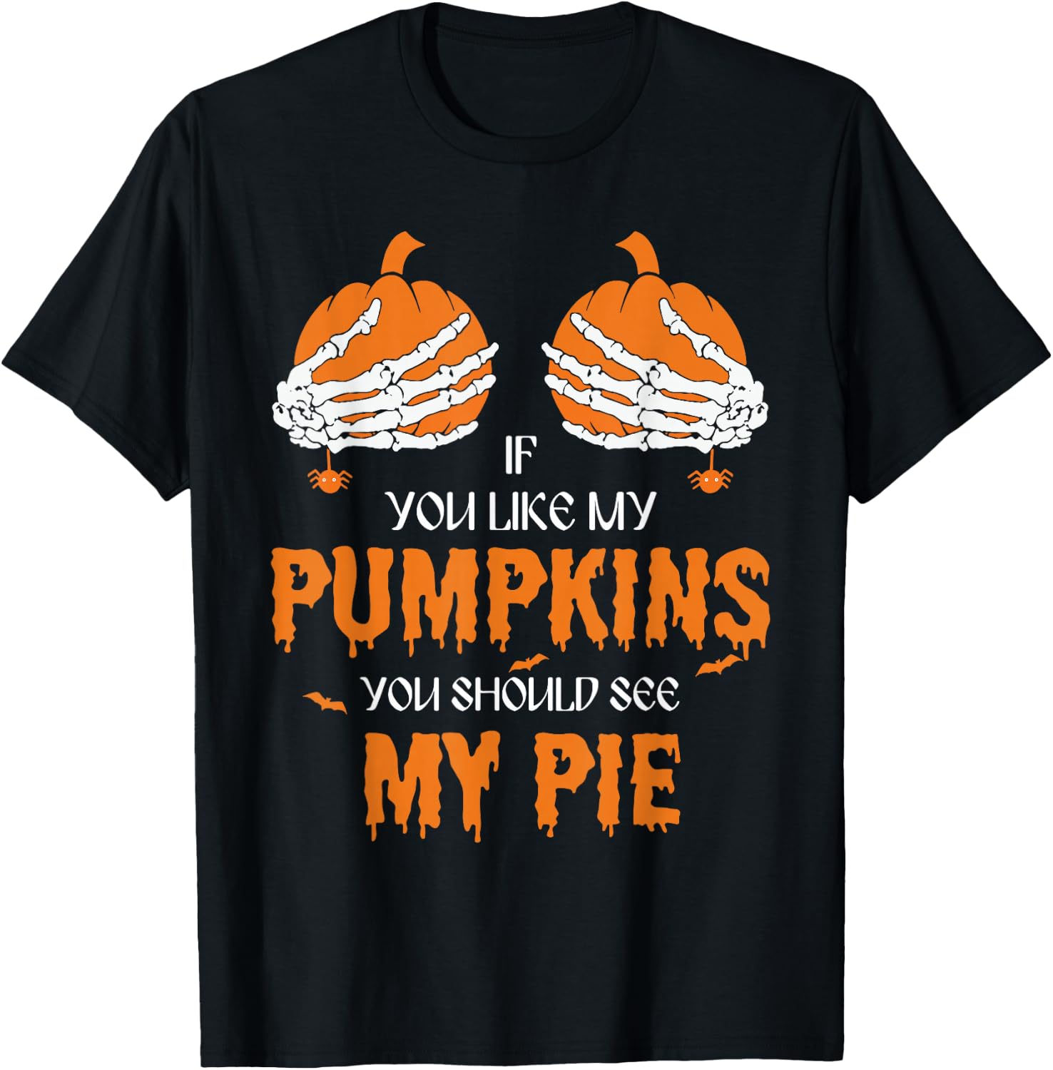 If U Like My Pumpkins You Should See My Pie Halloween Creepy T-Shirt - T-Shirt | Black