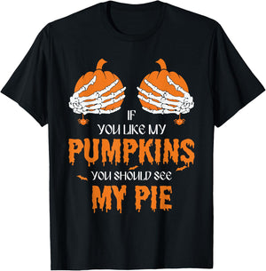 If U Like My Pumpkins You Should See My Pie Halloween Creepy T-Shirt - T-Shirt | Black