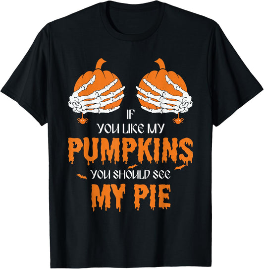 If U Like My Pumpkins You Should See My Pie Halloween Creepy T-Shirt - T-Shirt | Black