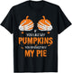 If U Like My Pumpkins You Should See My Pie Halloween Creepy T-Shirt - T-Shirt | Black