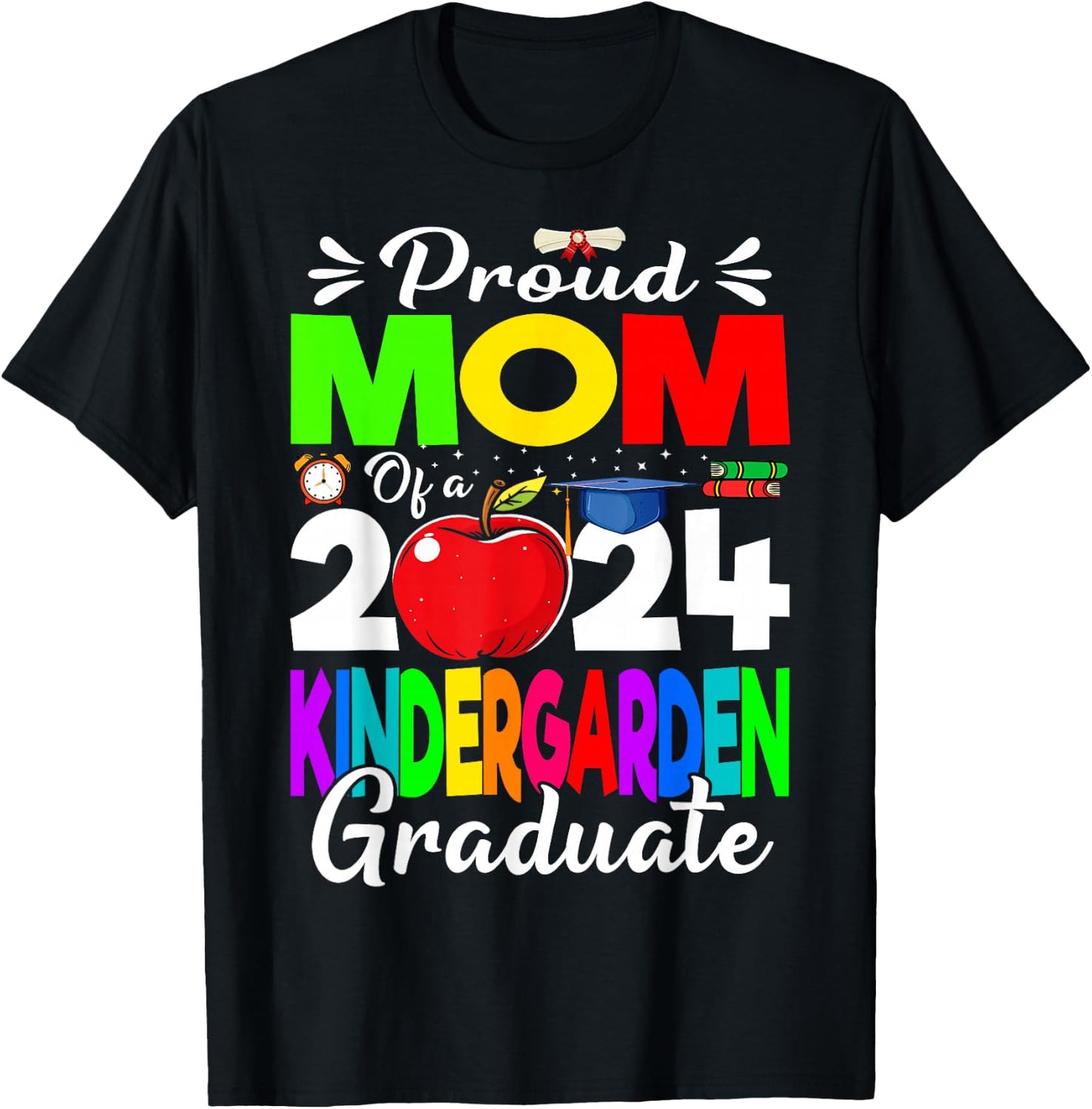 Proud Mom Of A 2024 Kindergarten Graduate T-Shirt - T-Shirt | Black