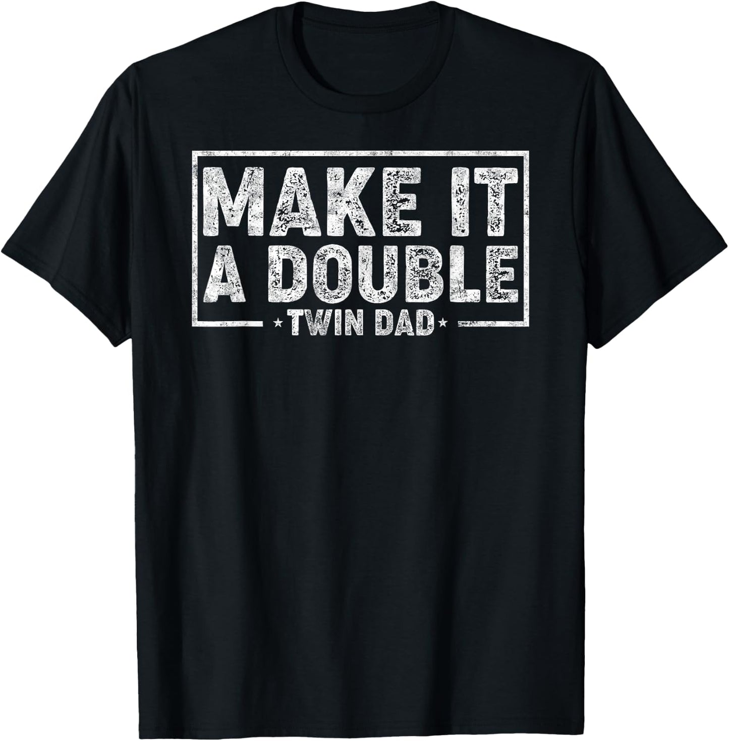 Make it Double Father's Day Twin Dad Humor Daddy of Twins T-Shirt - T-Shirt | Black