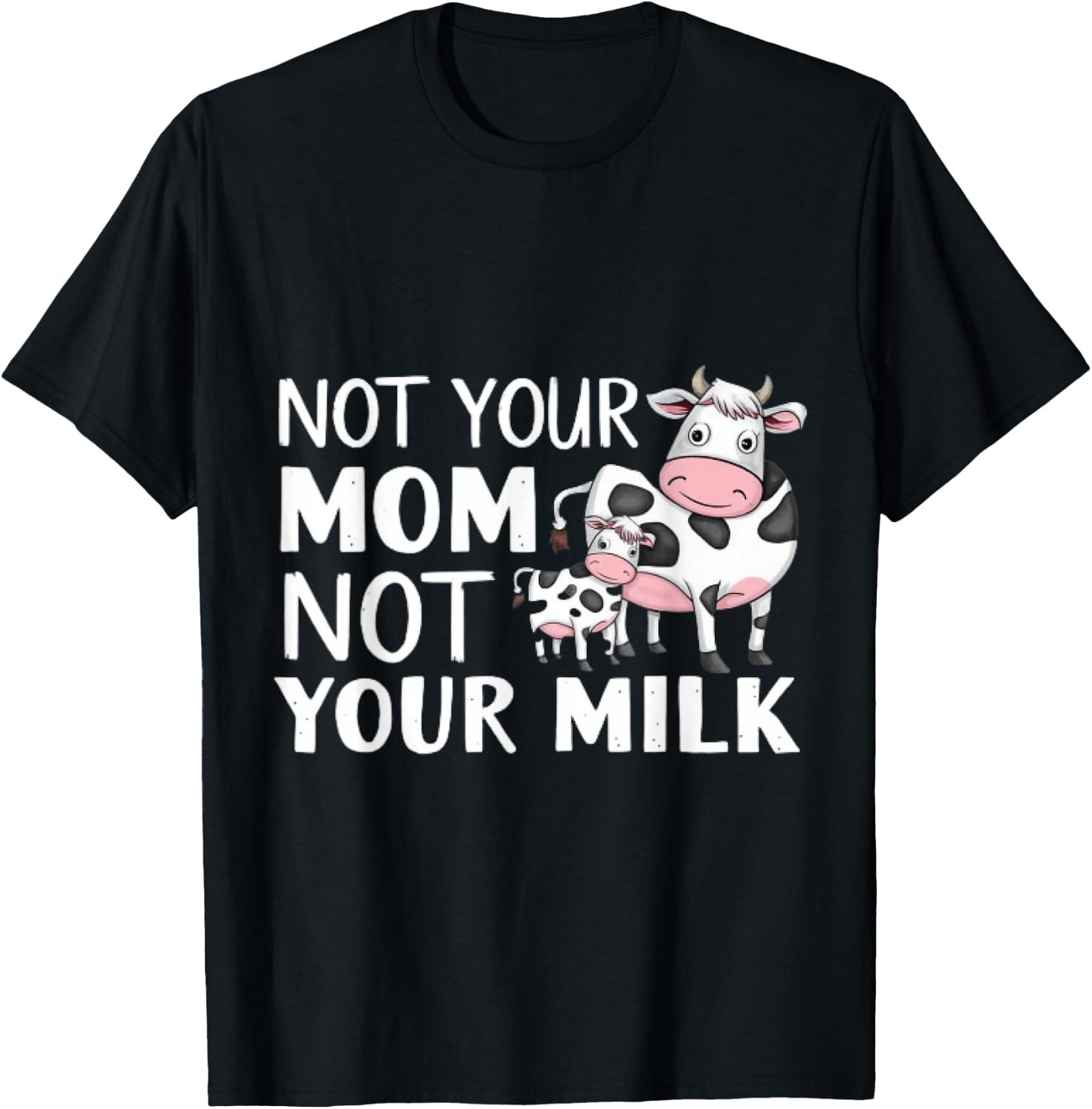 Not Your Mom Not Your Milk Proud Vegan T-Shirt - T-Shirt | Black