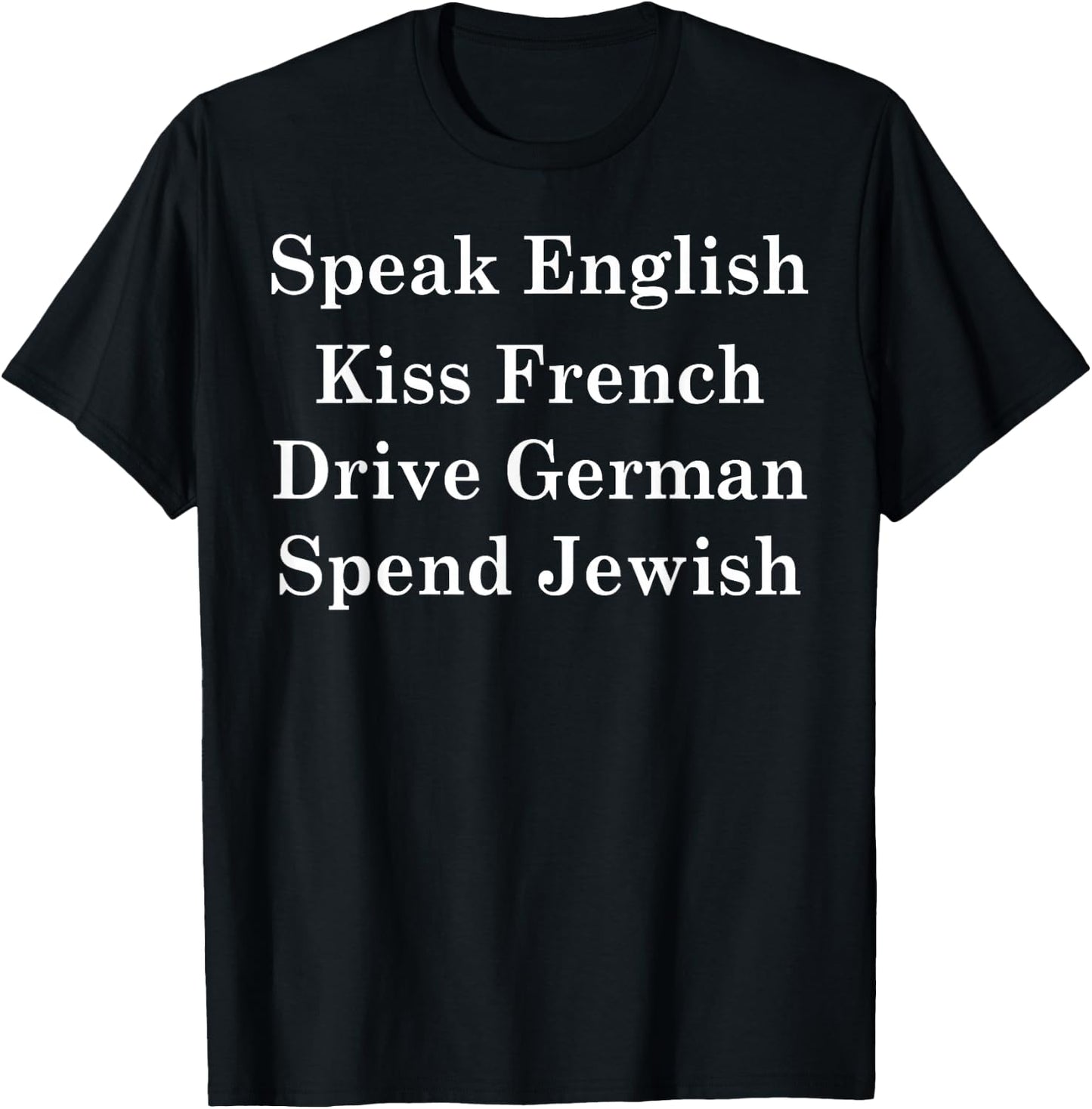 Funny Speak English kiss French Drive German Spend Jewish T-Shirt - T-Shirt | Black