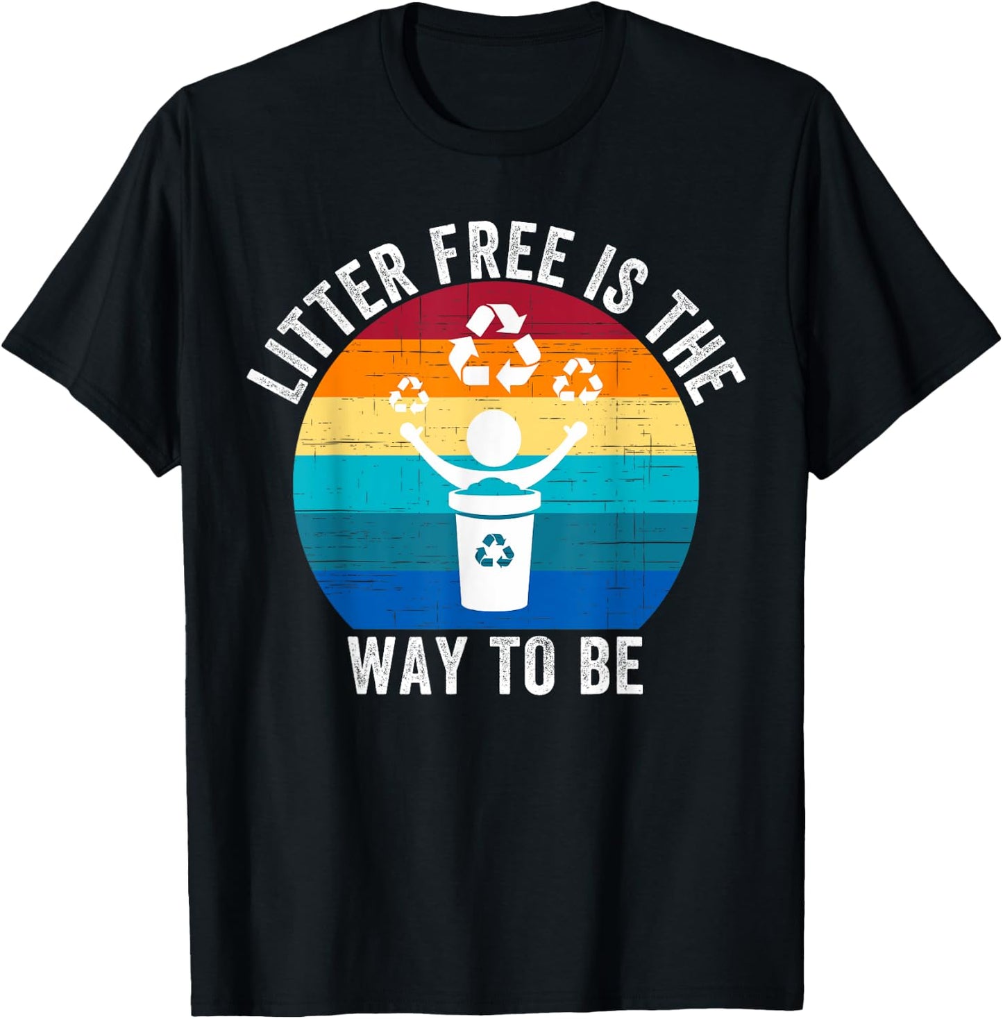 Litter-Free Is The Way To Be Don't Litter Earth Day Recycle T-Shirt - T-Shirt | Black