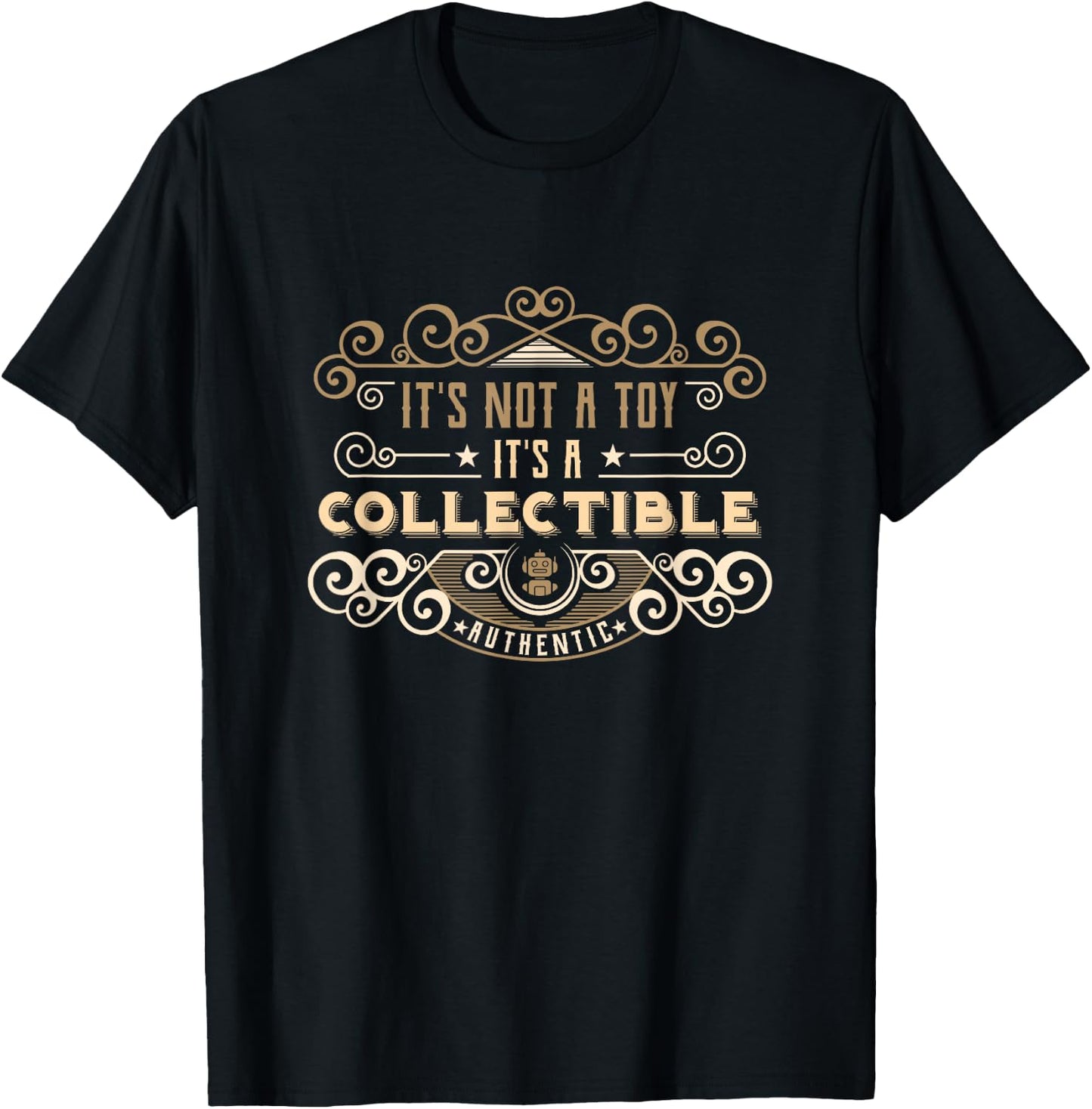 It’s Not A Toy It’s a Collectible Vintage Retro Toy Hobby T-Shirt - T-Shirt | Black