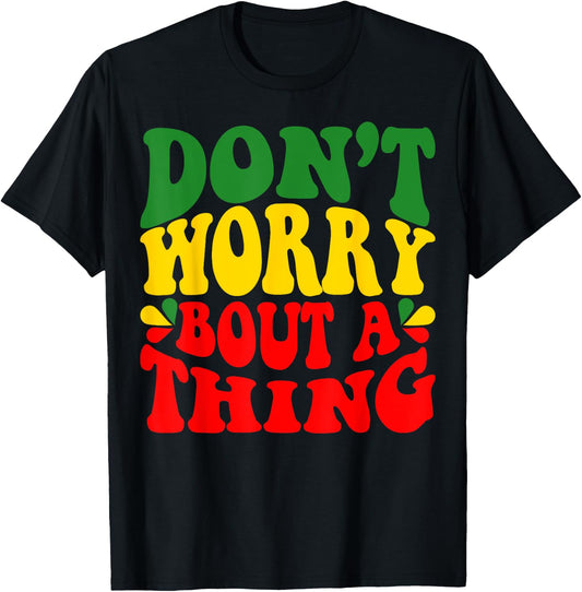 Rasta Jamaican Don'T Worry Bout A Thing Reggae Music T-Shirt - T-Shirt | Black
