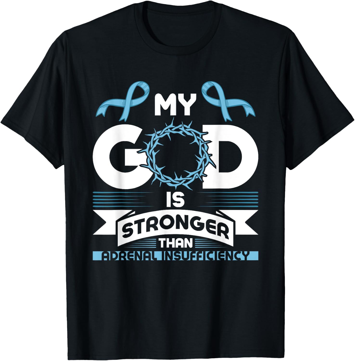 My God is Stronger than Adrenal Insufficiency Awareness T-Shirt - T-Shirt | Black