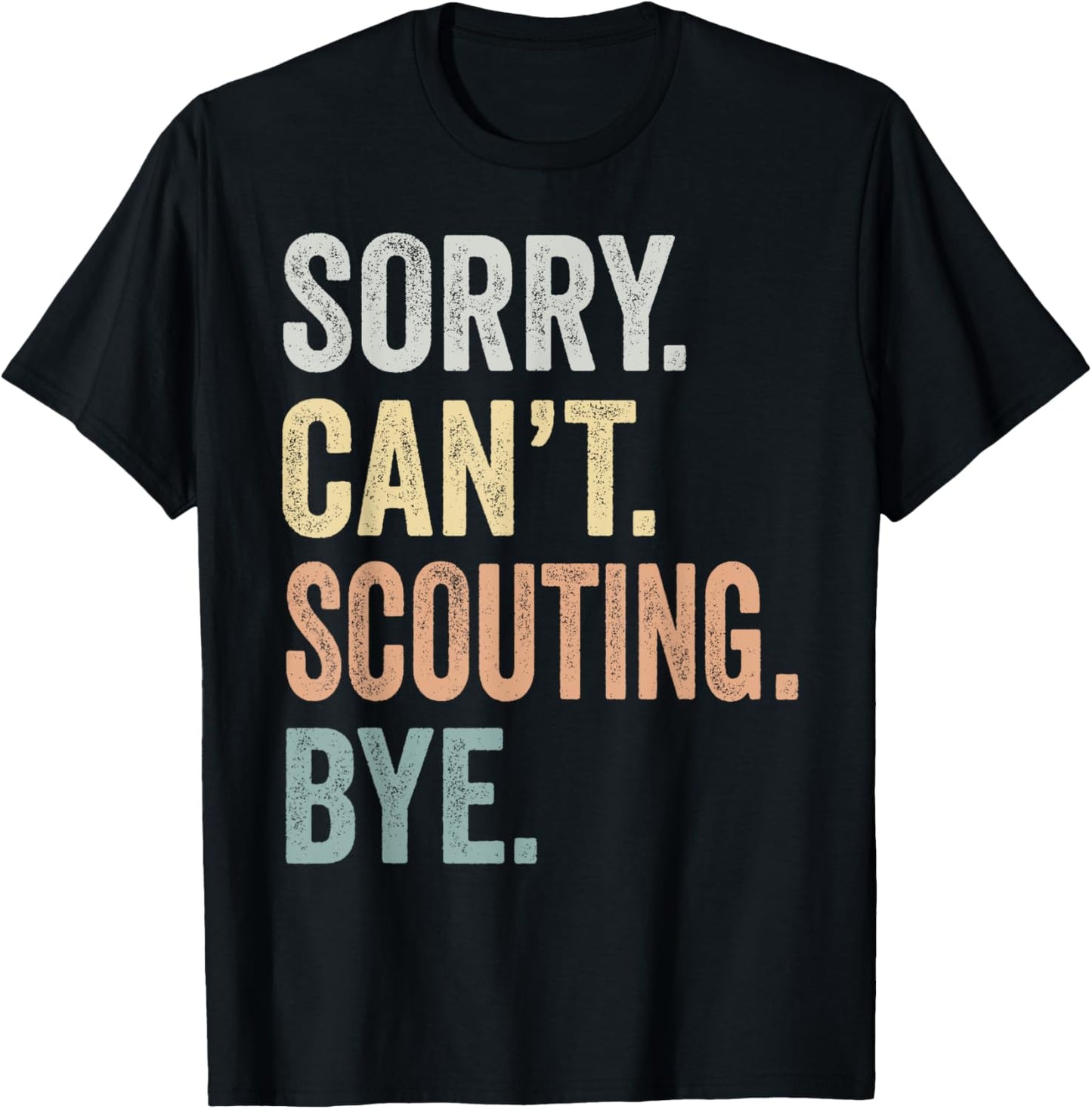 Sorry Can't Scouting Bye Funny Scouting Lovers T-Shirt - T-Shirt | Black