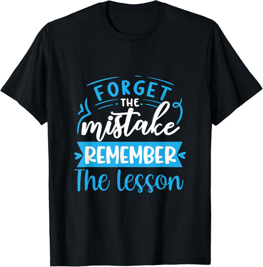 Forget The Mistake Remember The Lesson T-Shirt - T-Shirt | Black
