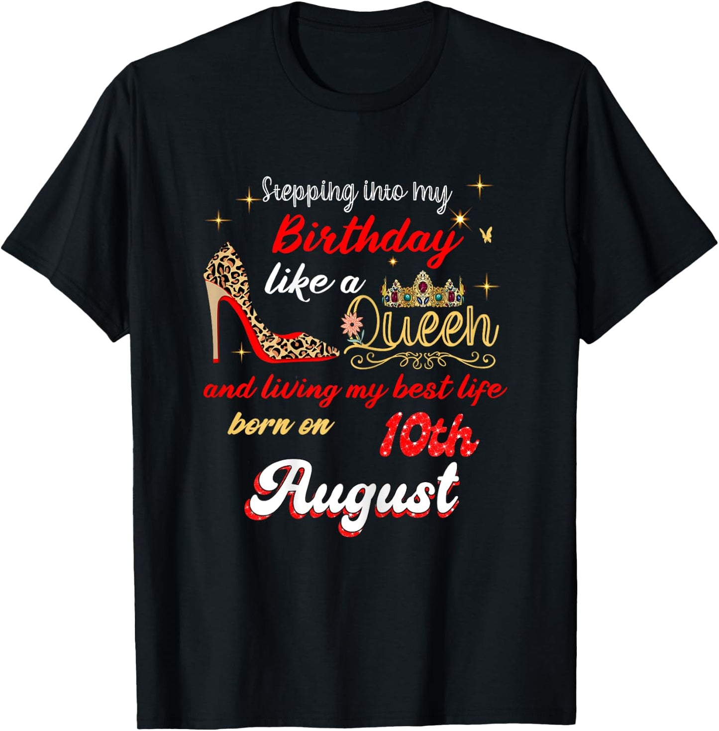 Queen Was born on August 10 Stepping into my birthday T-Shirt - T-Shirt | Black