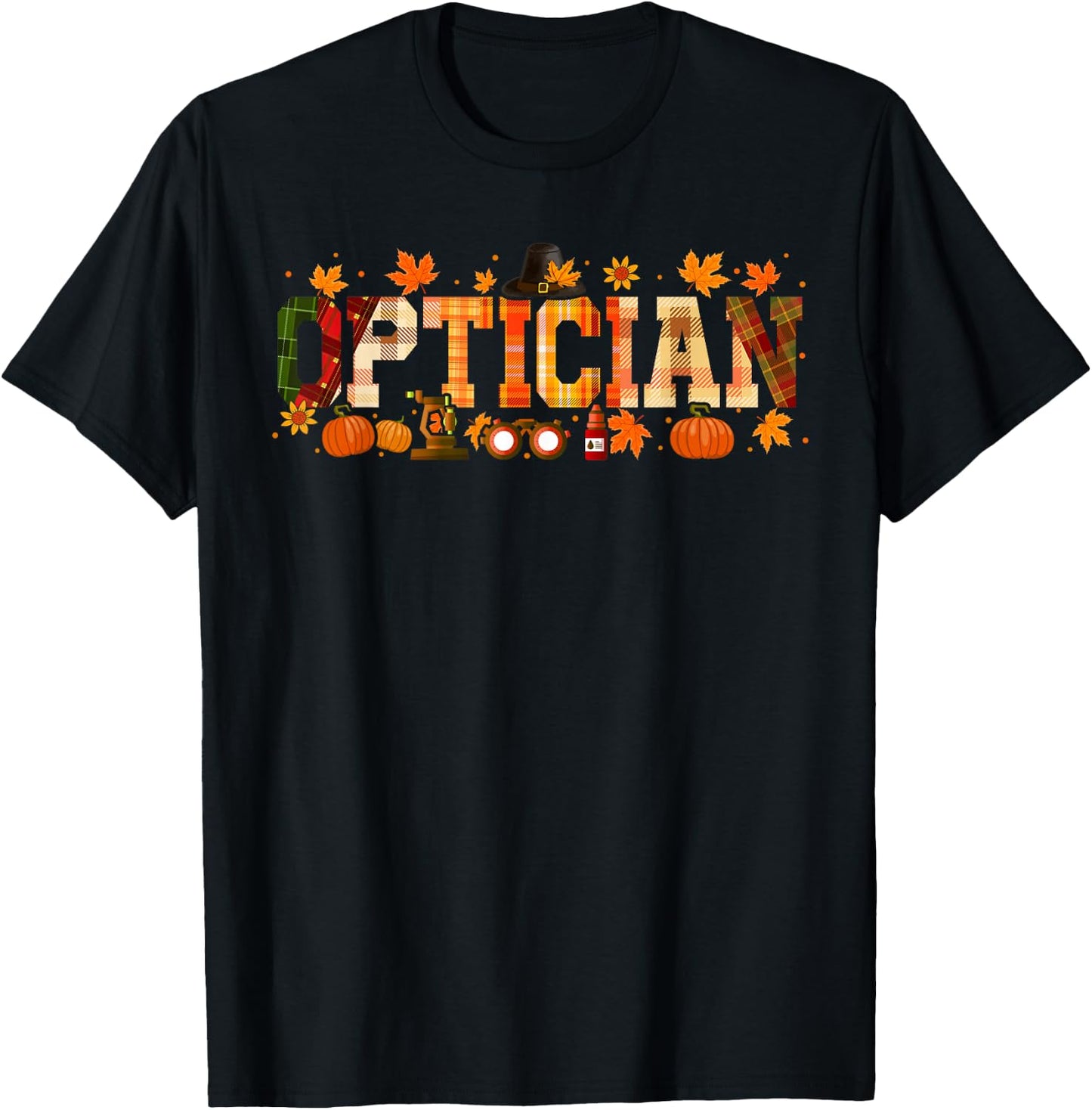 Optician Job Thanksgiving Fall Leaves Pumpkins Funny Team T-Shirt - T-Shirt | Black
