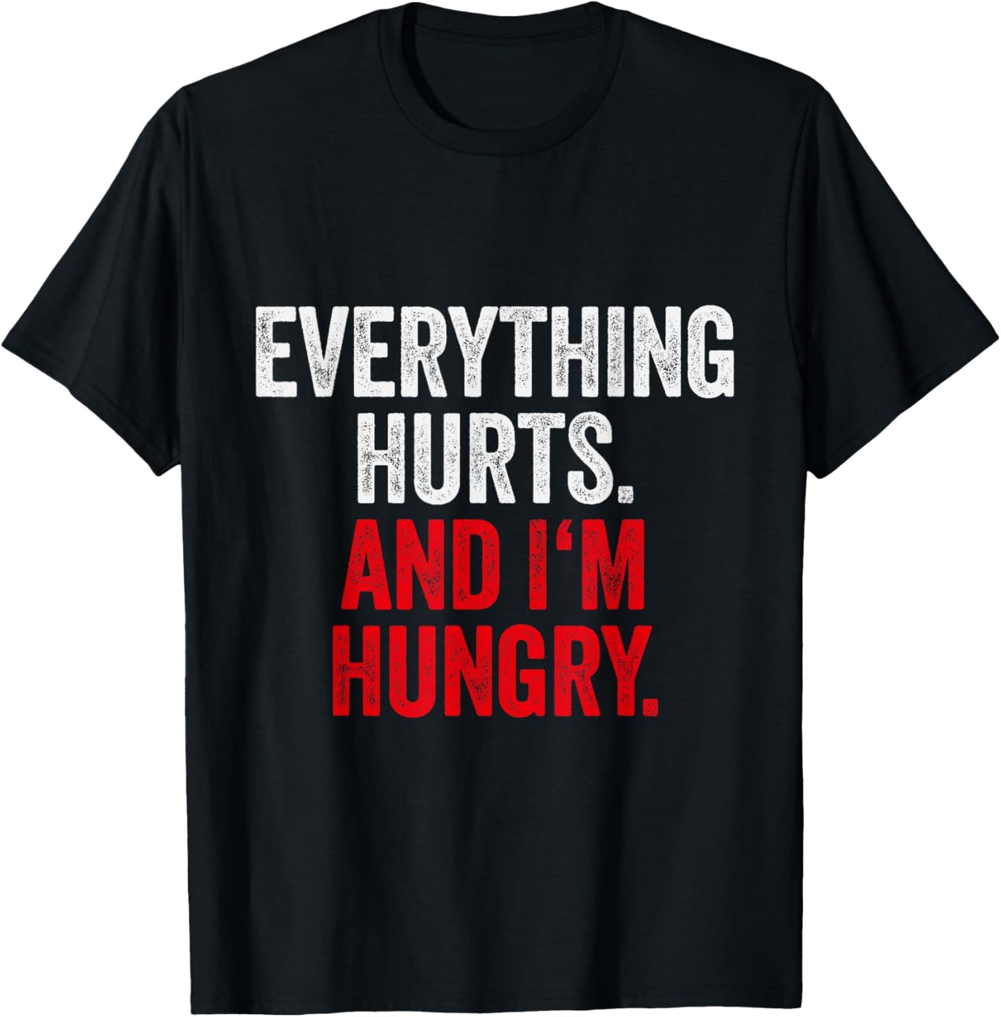 Workout Women Gym Joke Men Everything Hurts And Im Hungry T-Shirt - T-Shirt | Black