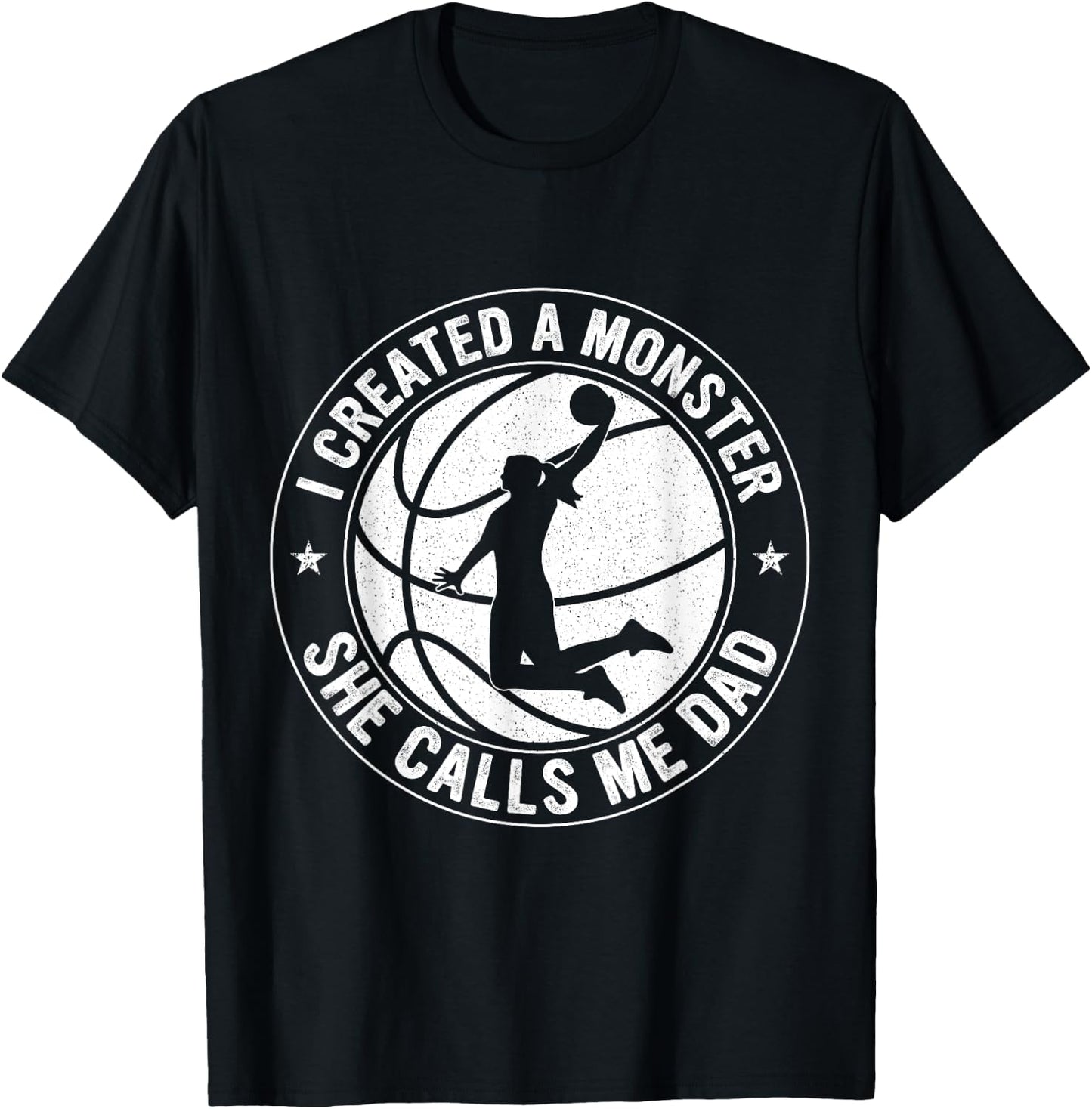 I Created A Monster She Calls Me Dad Basketball Father's Day T-Shirt - T-Shirt | Black