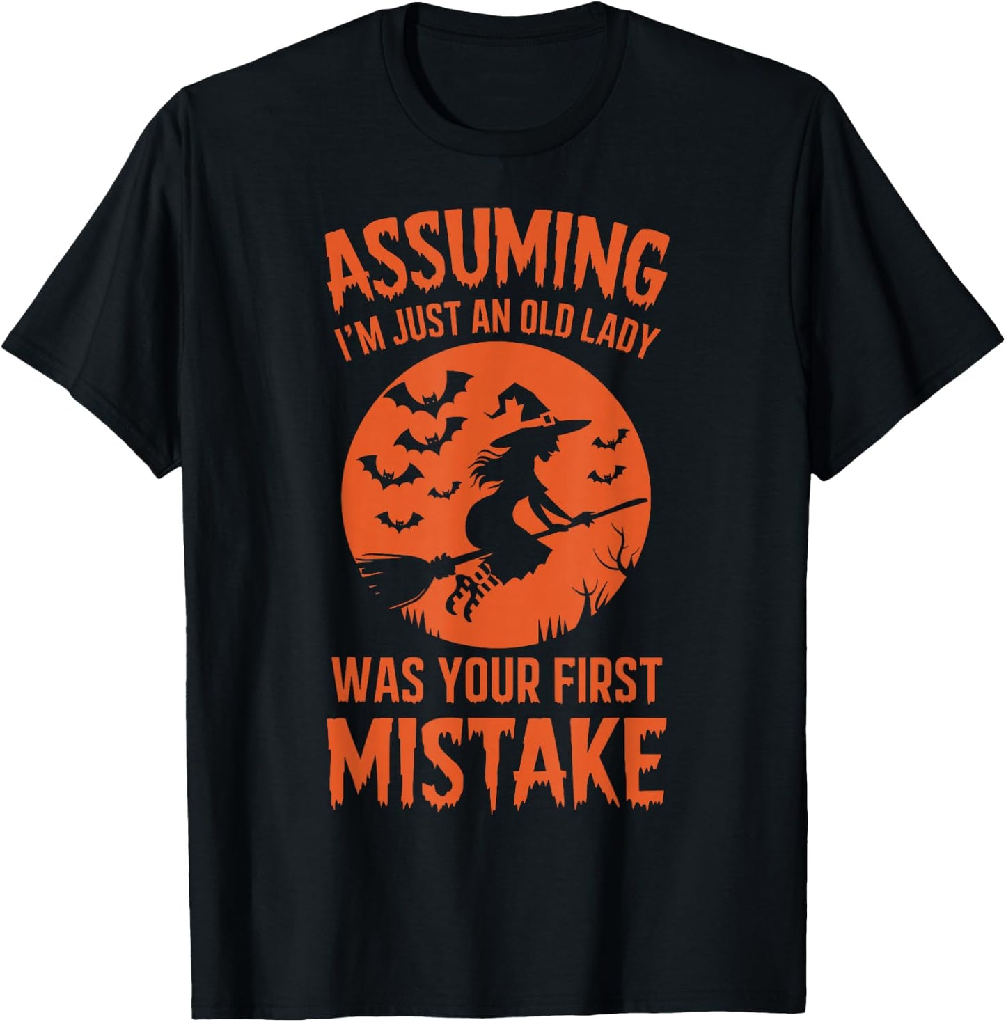 Assuming I'm Just An Old Lady Was Your First Mistake Witch T-Shirt - T-Shirt | Black