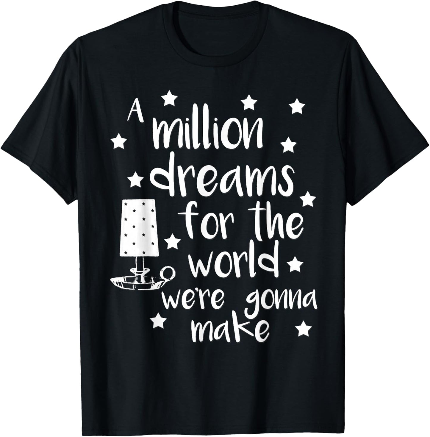 A Million Dreams Song Shirt T-Shirt - T-Shirt | Black