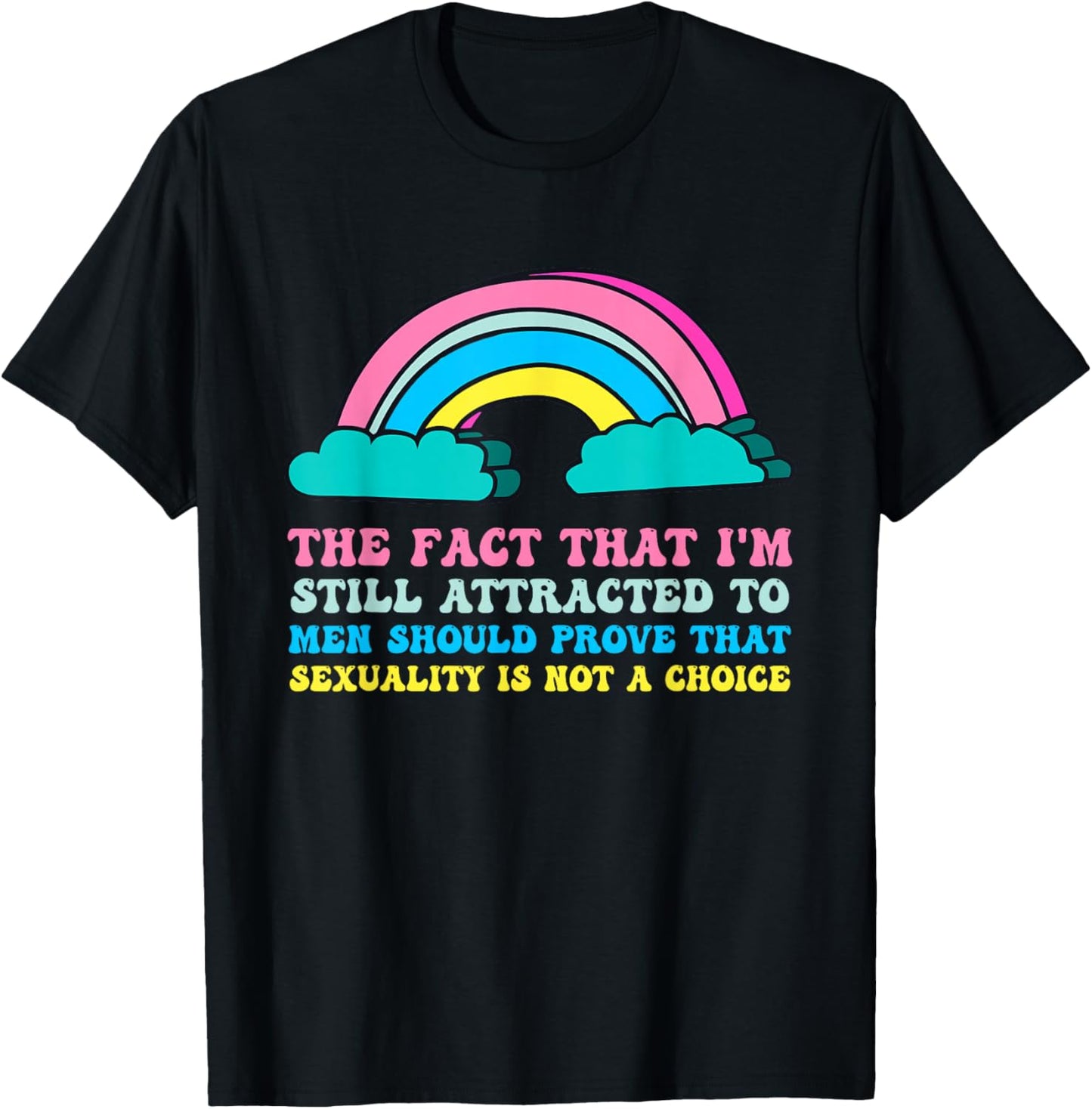 I'm Still Attracted To Men Should Prove That Sexuality T-Shirt - T-Shirt | Black