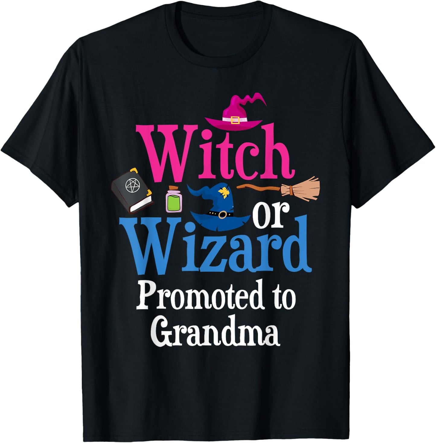 Witch Or Wizard Promoted To GRANDMA Loves You Gender Reveal T-Shirt - T-Shirt | Black