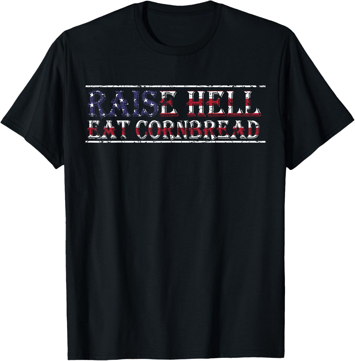 Raise Hell Eat Cornbread Redneck Country July 4 USA Flag T-Shirt - T-Shirt | Black