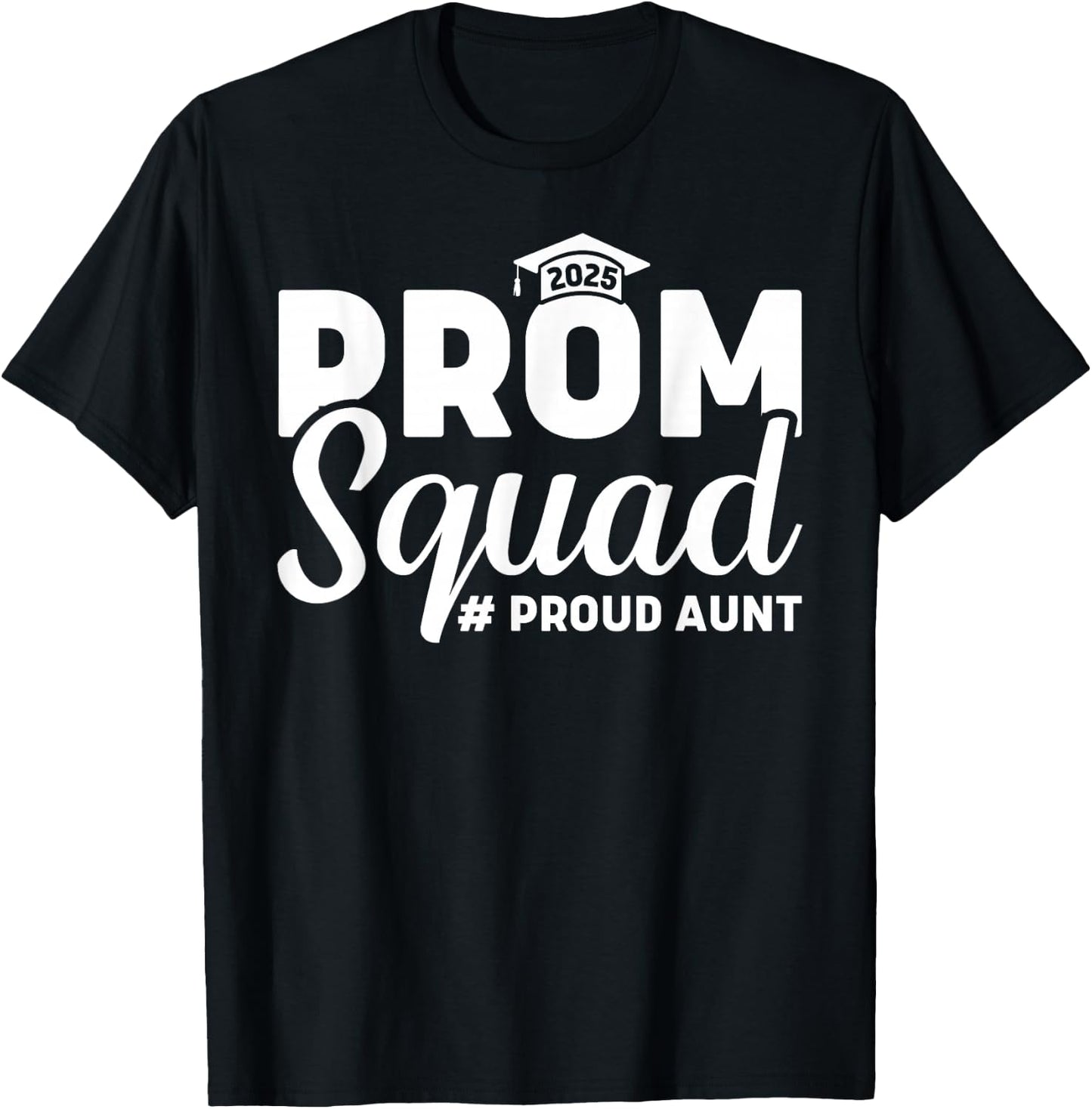Prom Squad 2025 Proud Aunt Graduate Prom Class 2025 Matching T-Shirt - T-Shirt | Black