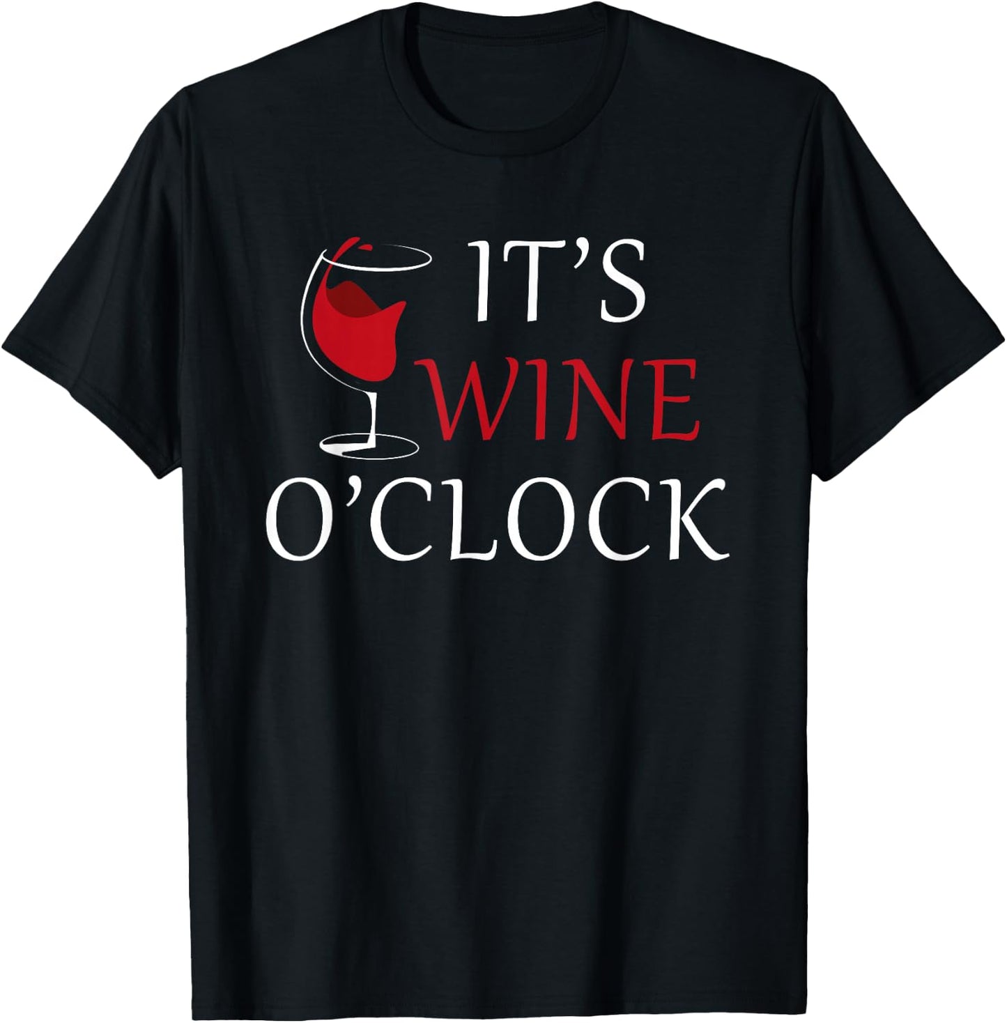It's Wine O'clock Wine Drinker Lover Wine Glass T-Shirt - T-Shirt | Black