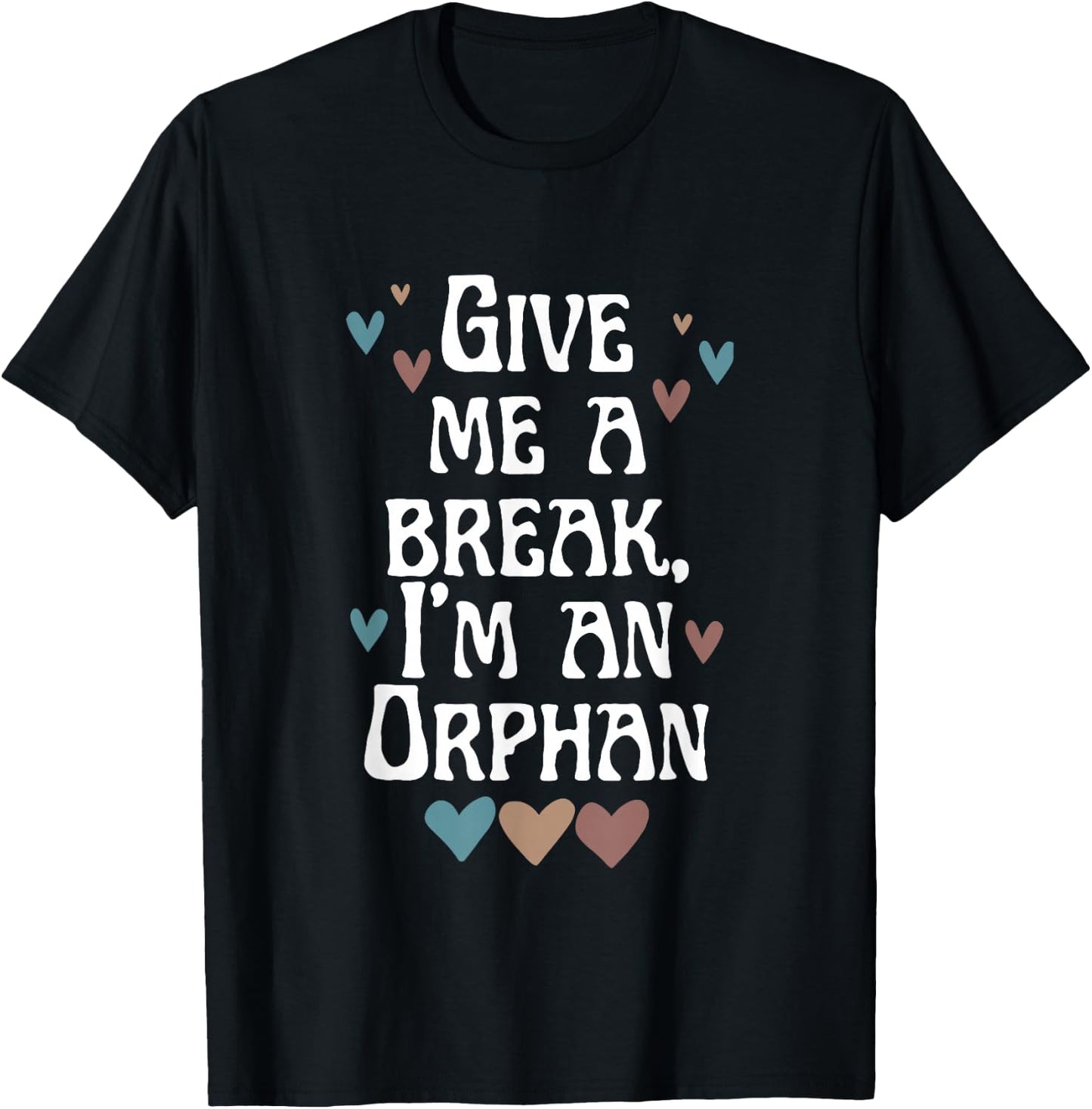 Give Me A Break, I'm An Orphan Apparel T-Shirt - T-Shirt | Black