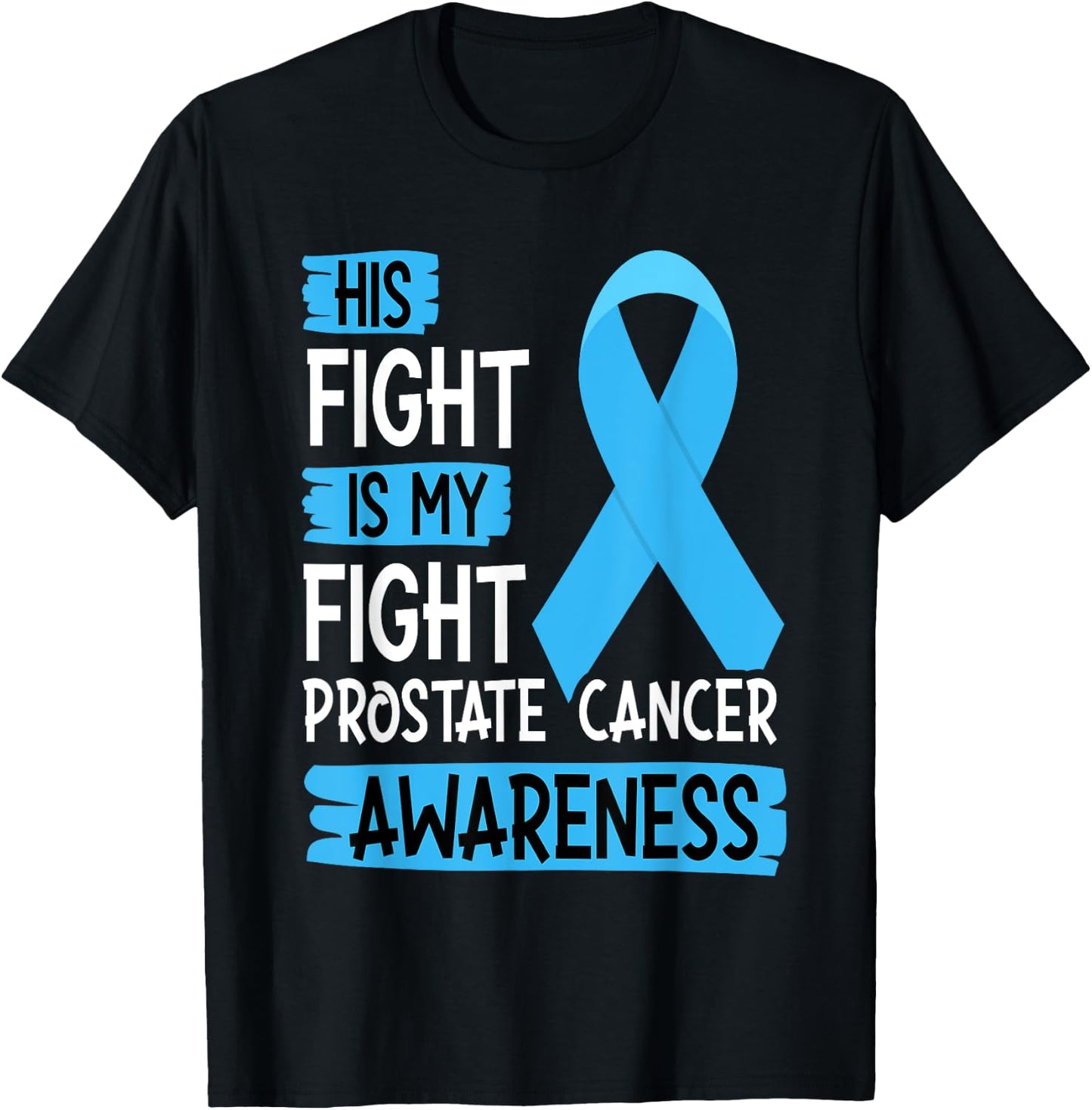 His Fight Is My Fight Prostate Cancer Awareness Support T-Shirt - T-Shirt | Black
