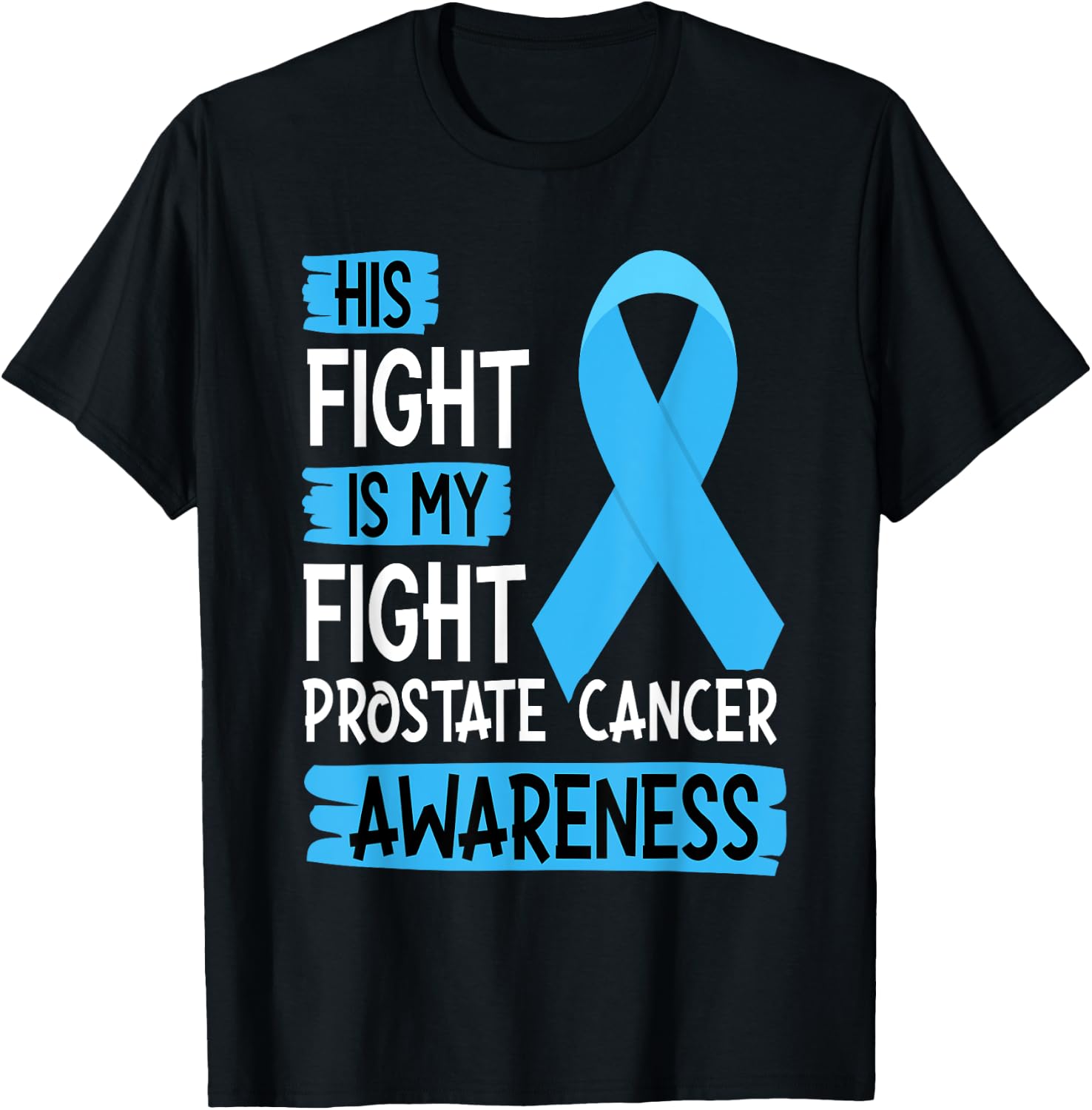 His Fight Is My Fight Prostate Cancer Awareness Support T-Shirt - T-Shirt | Black