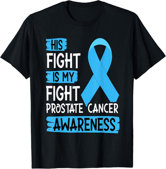 His Fight Is My Fight Prostate Cancer Awareness Support T-Shirt - T-Shirt | Black