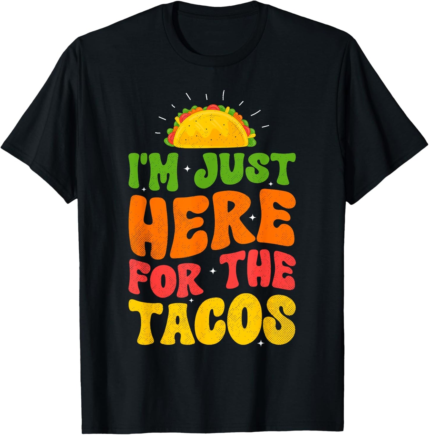 I'm Just Here For The Tacos Food Funny Mexican Food Groovy T-Shirt - T-Shirt | Black