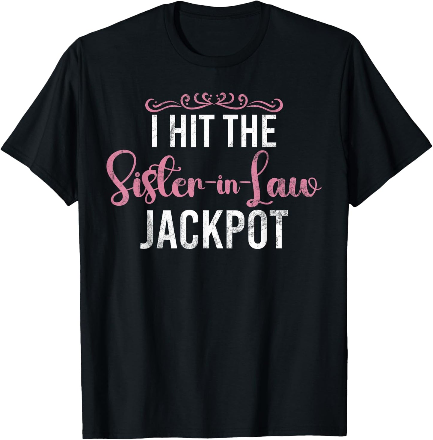 I hit the Sister in Law Jackpot Sister in Law T-Shirt - T-Shirt | Black