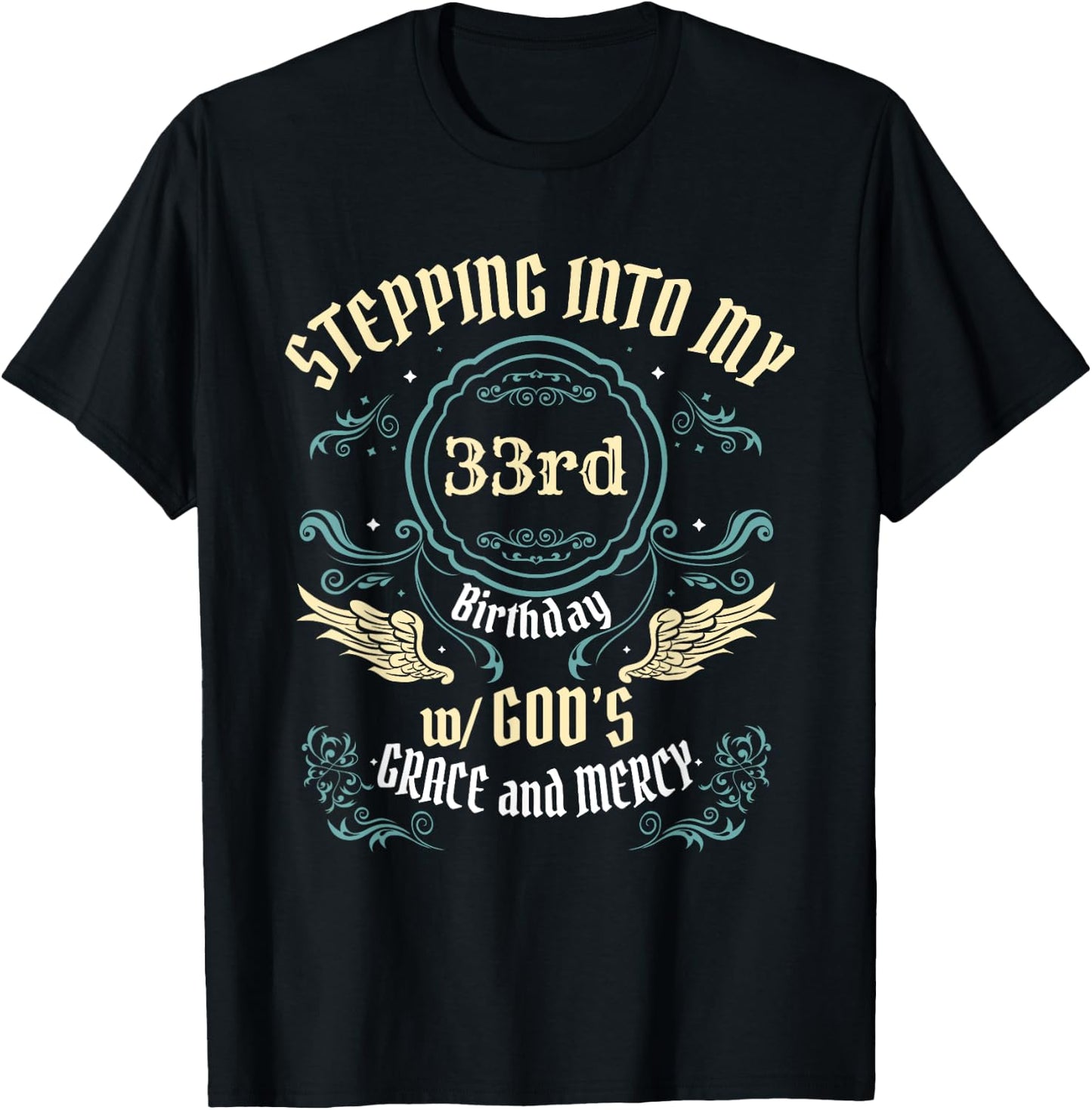 Stepping into my 33rd Birthday Religious Bday Party Theme T-Shirt - T-Shirt | Black