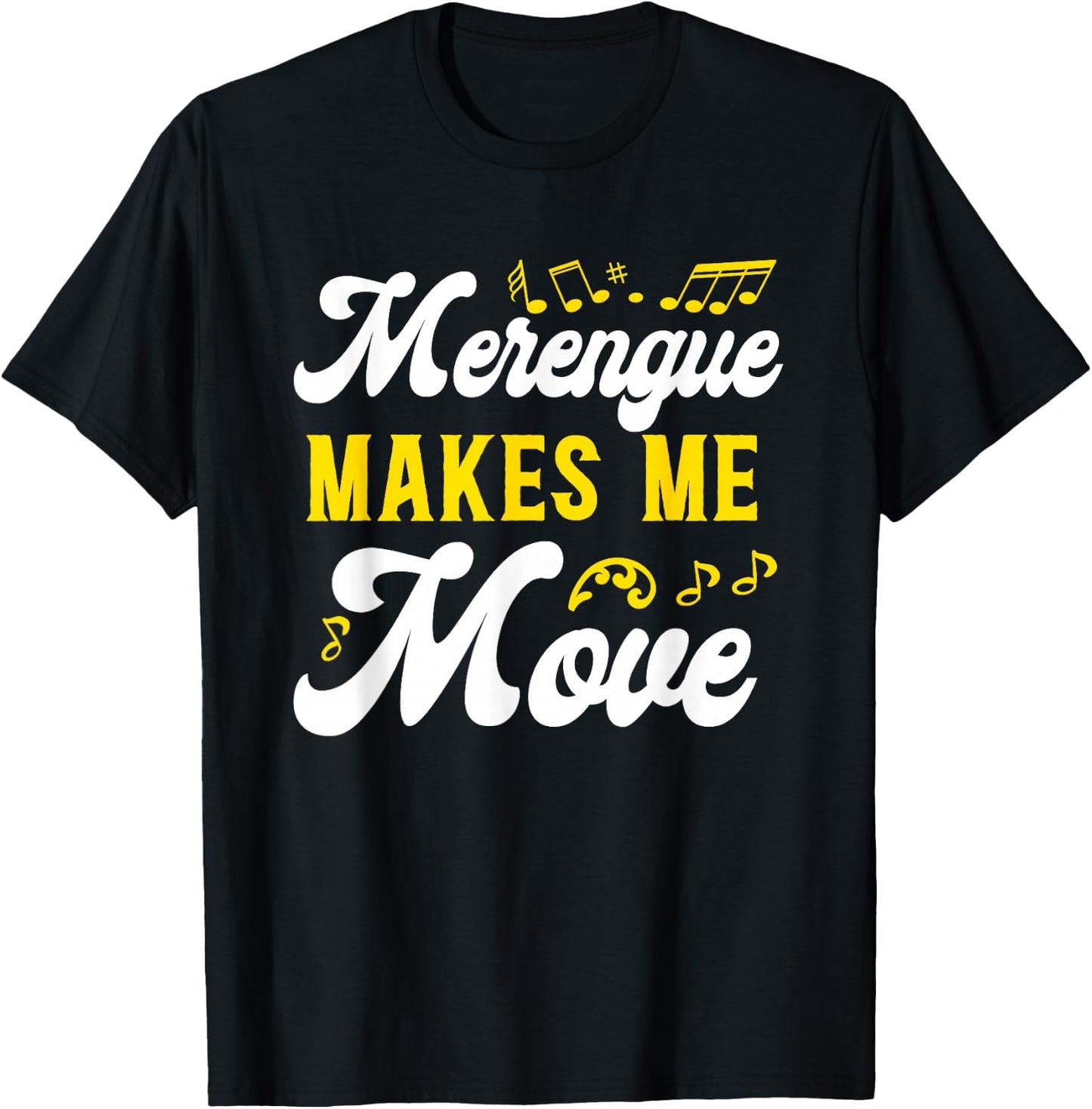Merengue Makes Me Move Merengue Reggaeton Salsa Music T-Shirt - T-Shirt | Black