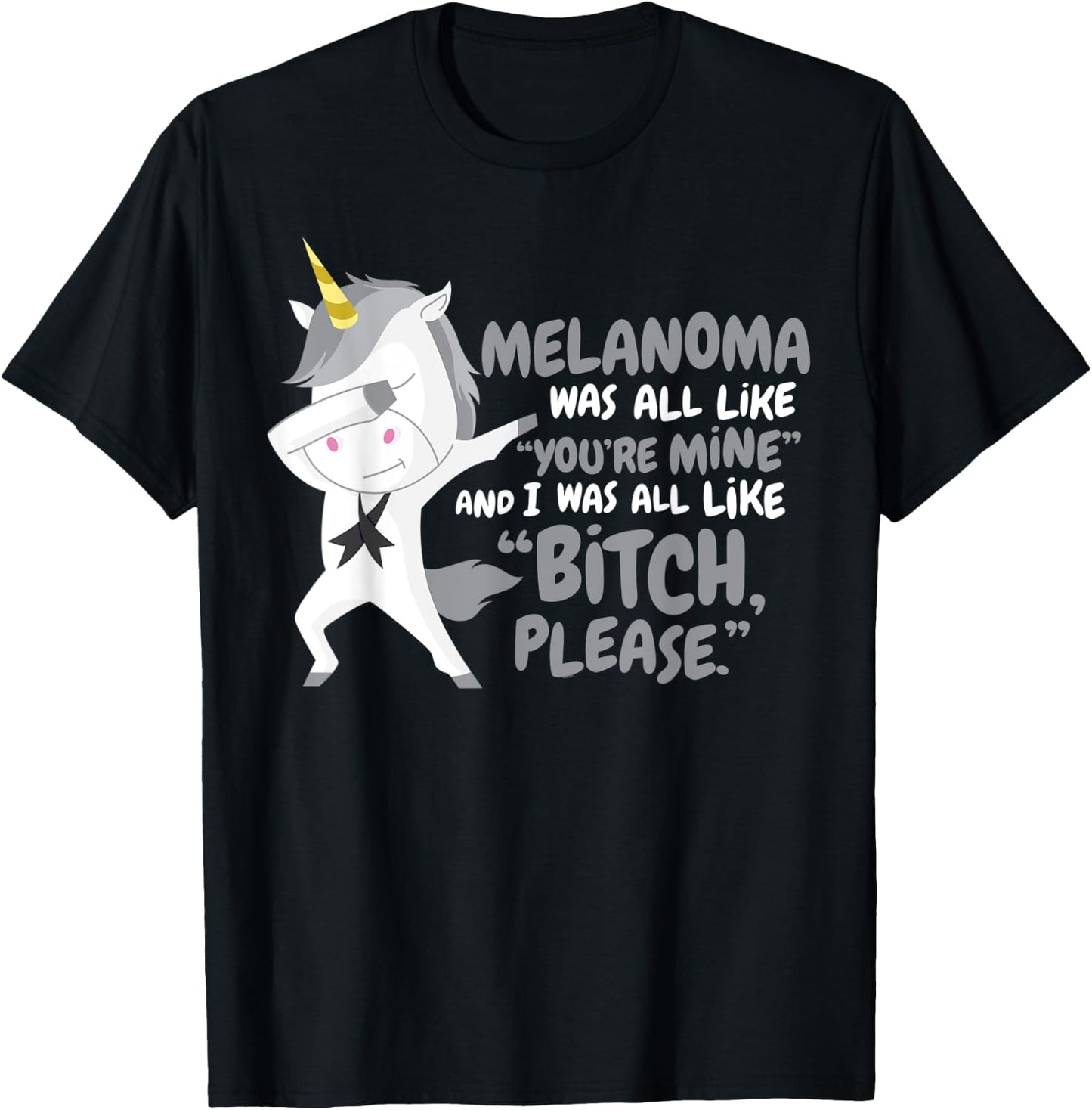 Funny Unicorn Melanoma Cancer Survivor Bitch Please Quote T-Shirt - T-Shirt | Black
