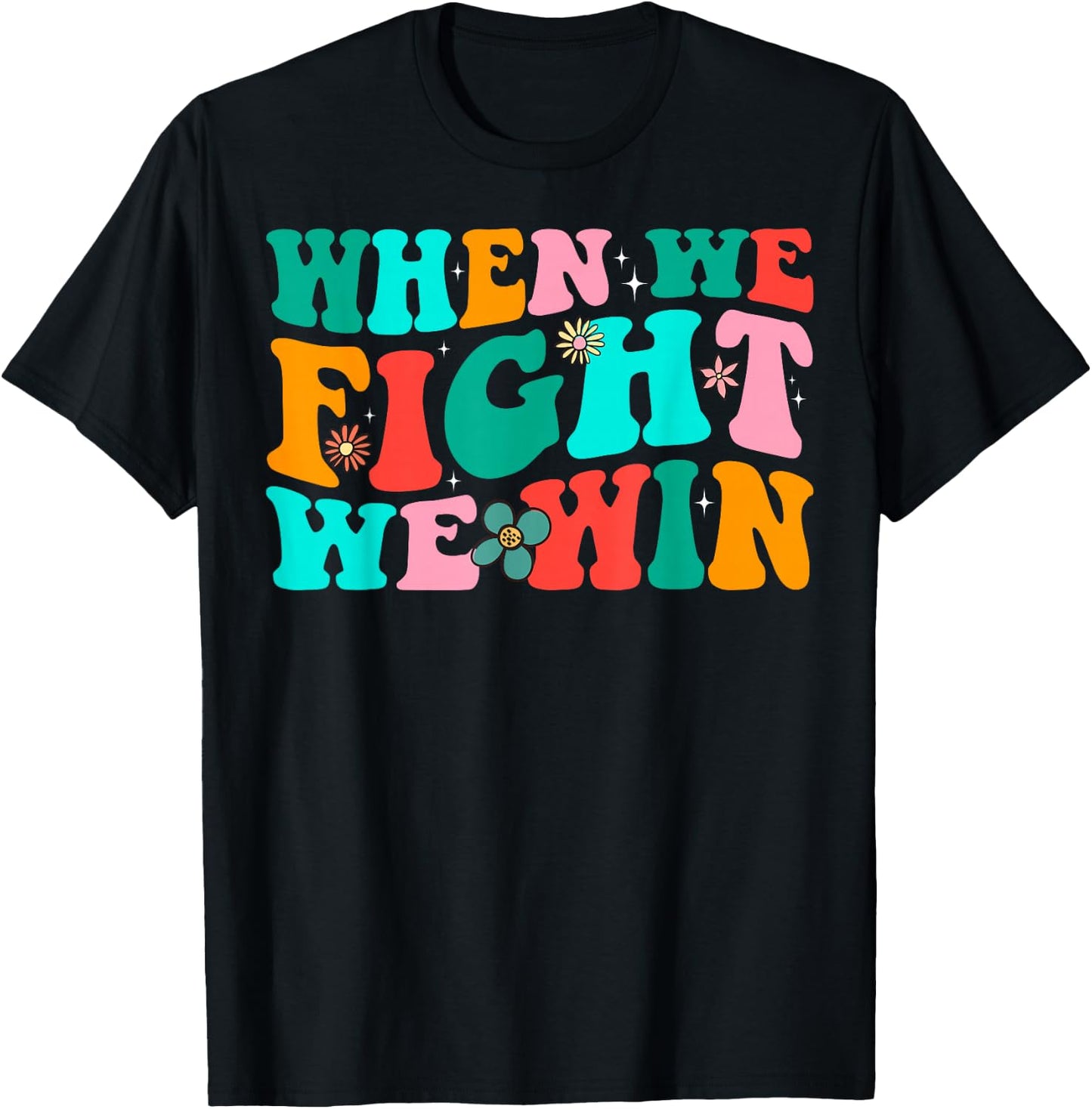 When We Fight - We Win Groovy T-Shirt - T-Shirt | Black