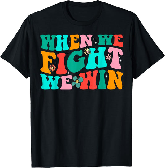 When We Fight - We Win Groovy T-Shirt - T-Shirt | Black