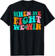 When We Fight - We Win Groovy T-Shirt - T-Shirt | Black