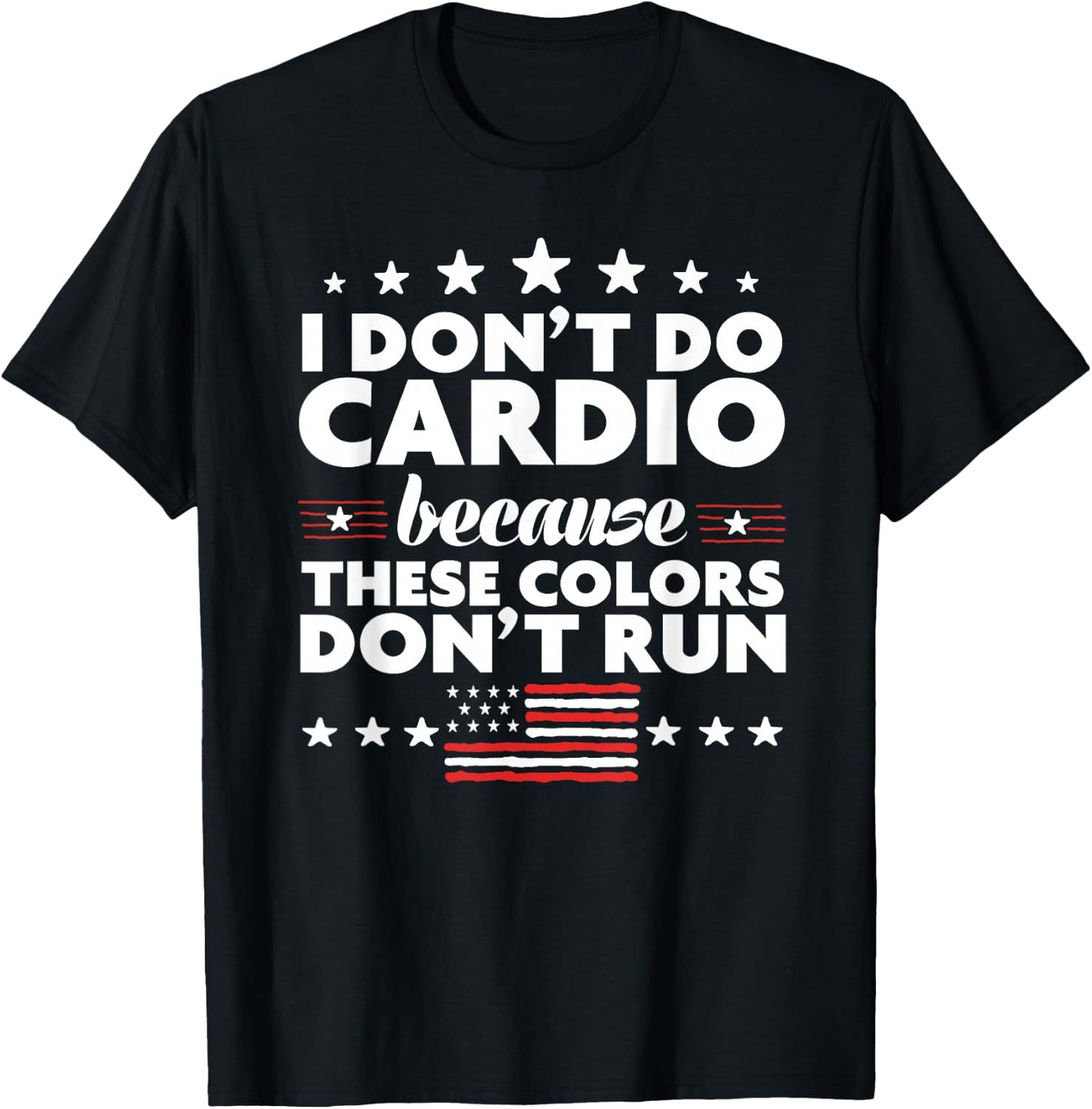 Funny 4th of July Shirts-I Don't Do Cardio or Women T-Shirt - T-Shirt | Black