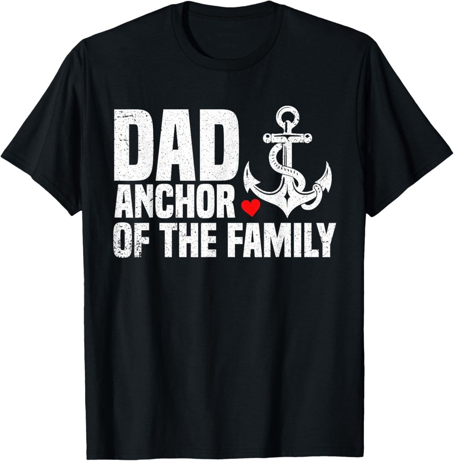 Dad Anchor Of The Family | Anchor Dad Apparel | 2025 Fathers T-Shirt - T-Shirt | Black