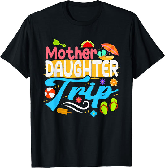 Mother Daughter Trip Matching Mom Daughters Mother Daughter T-Shirt - T-Shirt | Black