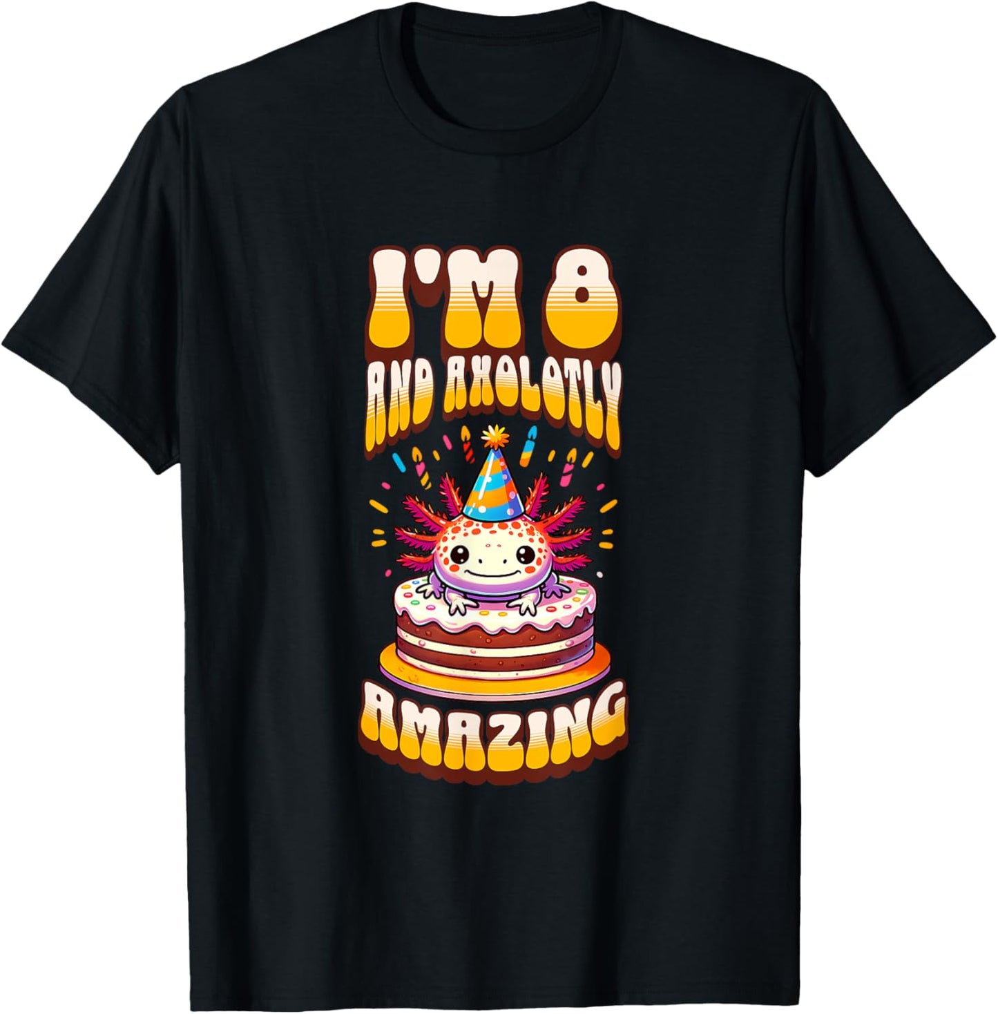 I'm 8 And Axolotly Amazing Funny Axolotl 8th Birthday Kids T-Shirt - T-Shirt | Black