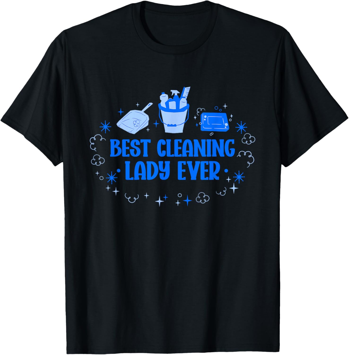 Best Cleaning Lady Ever - -Adults, Black, Small, Short Sleeve T-Shirt - T-Shirt | Black