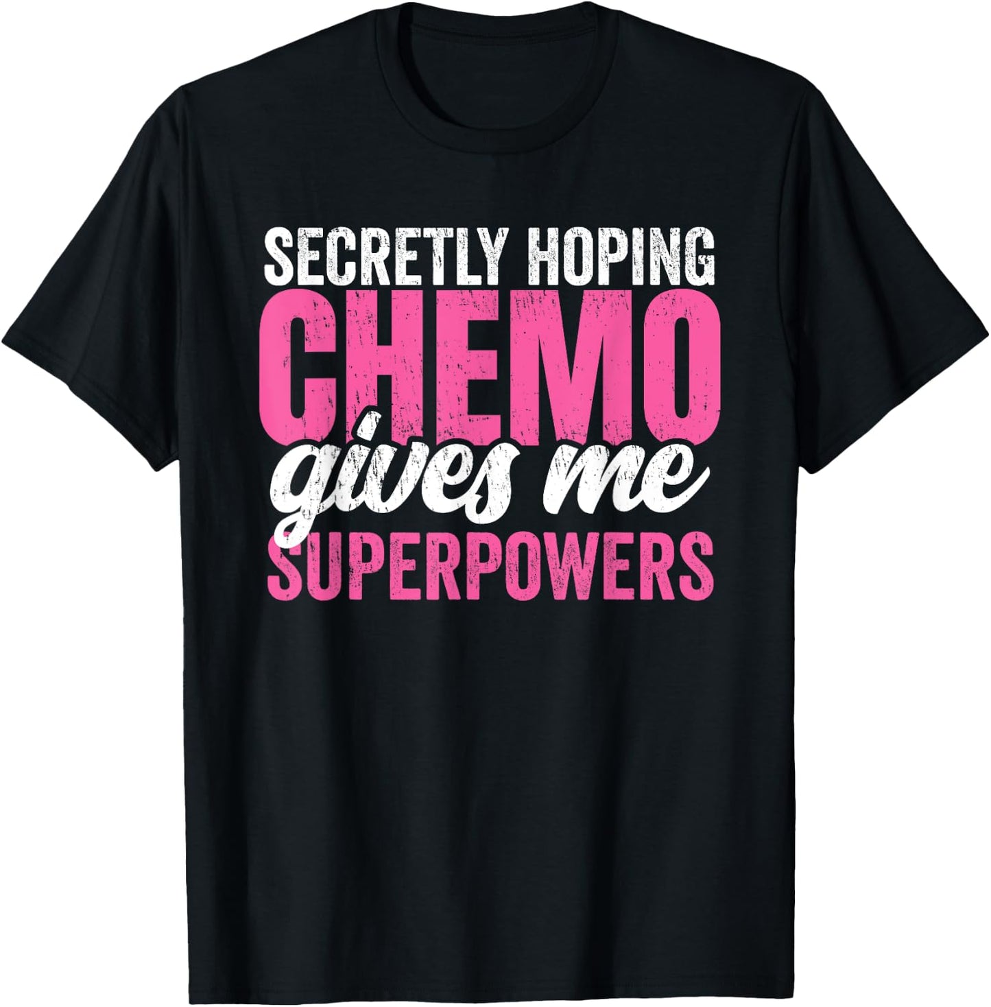 Cancer Treatment -Secretly Hoping Chemo Gives Me Superpowers T-Shirt - T-Shirt | Black
