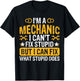 Im A Mechanic I Can't Fix Stupid But I Can Fix What Stupid T-Shirt - T-Shirt | Black