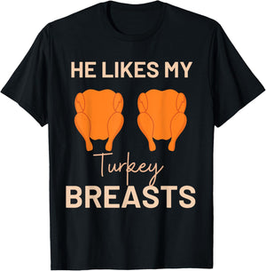 He Likes My Turkey Breasts Thanksgiving Turkey Adult Humor T-Shirt - T-Shirt | Black