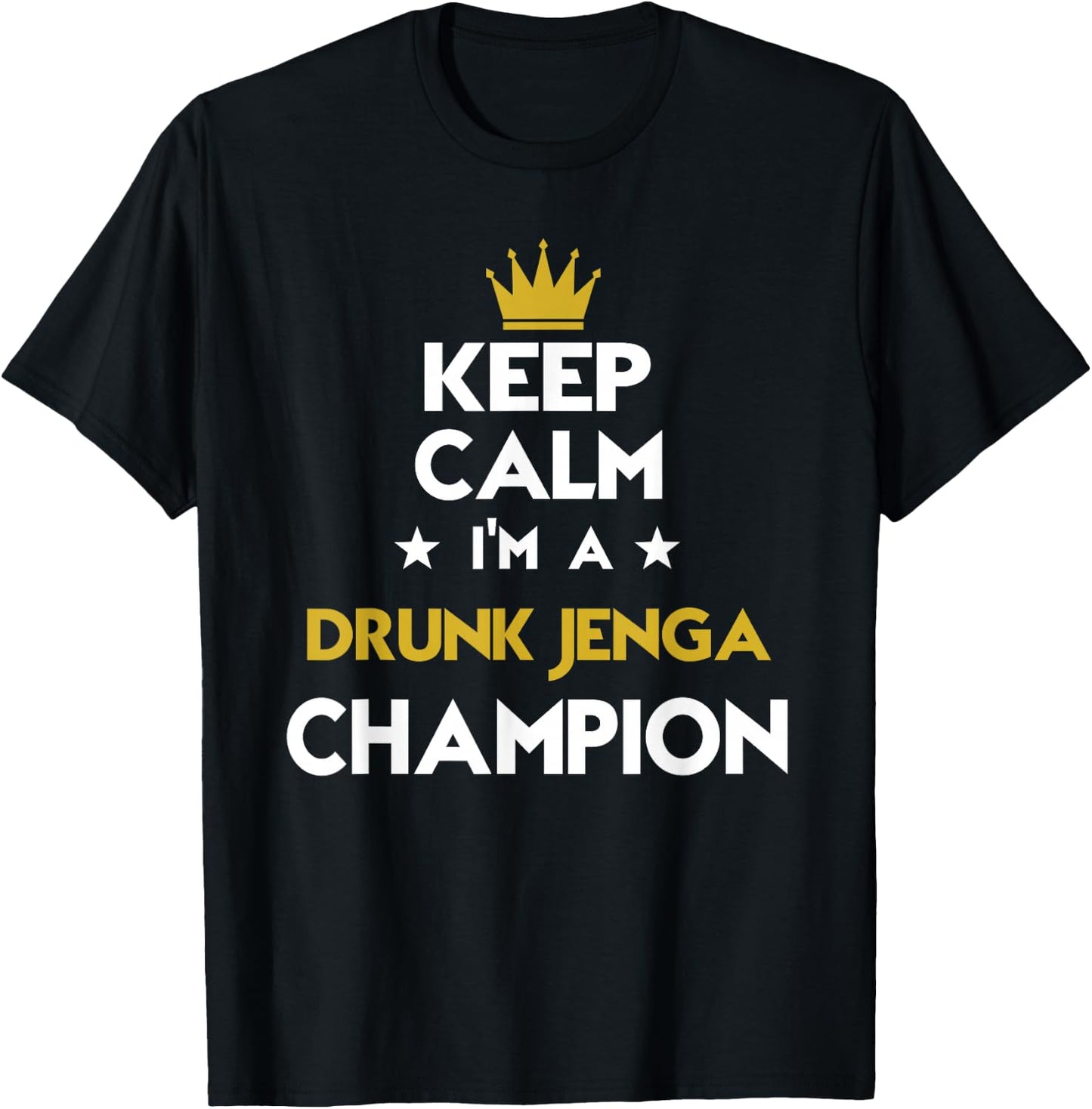 Keep Calm I'm A Drunk Jenga Champion Funny Sport Hobby Legen T-Shirt - T-Shirt | Black
