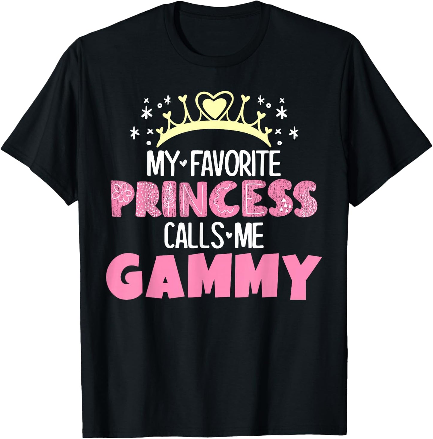 My Favorite Princess Calls Me Gammy Funny Cute Grandma T-Shirt - T-Shirt | Black