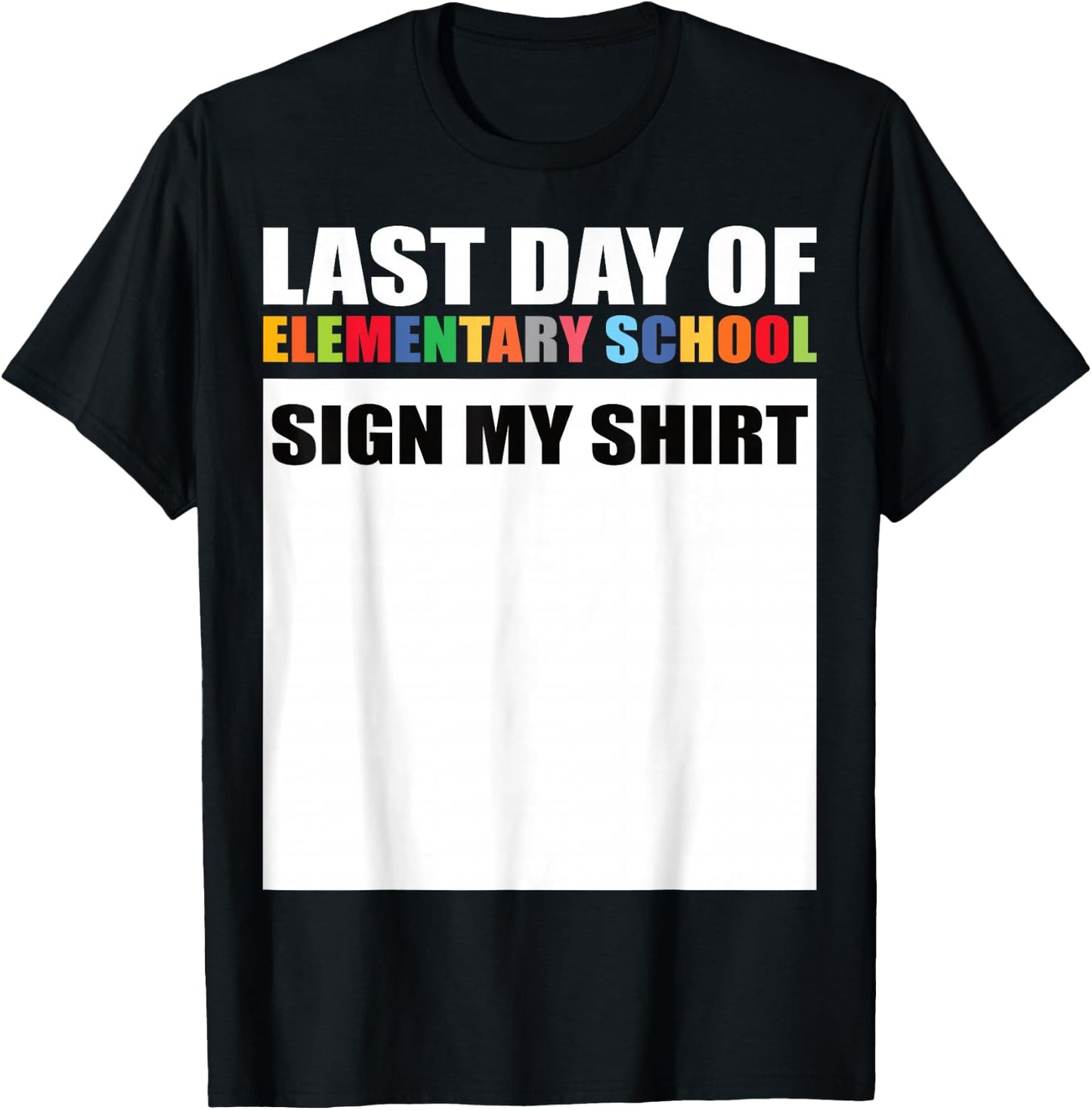 Last Day of Elementary School Sign My Shirt T-Shirt - T-Shirt | Black