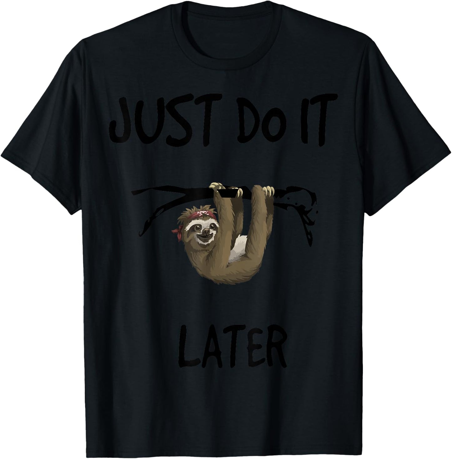 Just Do It Later - Sloth / Easy Going Fashion T-Shirt - T-Shirt | Black