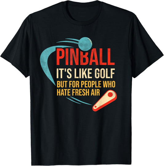 Pinball is like golf but for people who hate fresh air T-Shirt - T-Shirt | Black